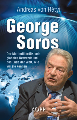 Europa im Visier: George Soros, der (un)heimliche Strippenzieher